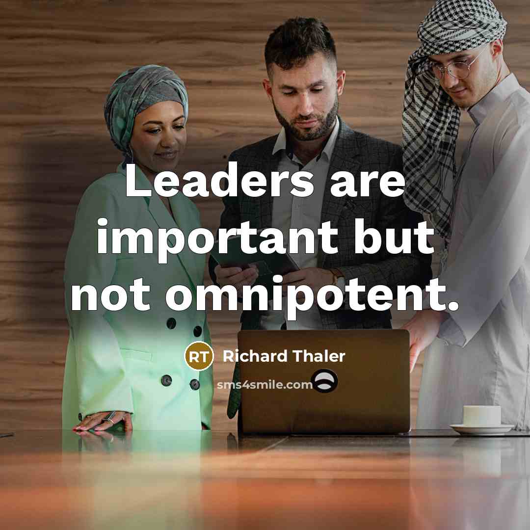 “Leaders are important but not omnipotent.…” quote by Richard Thaler