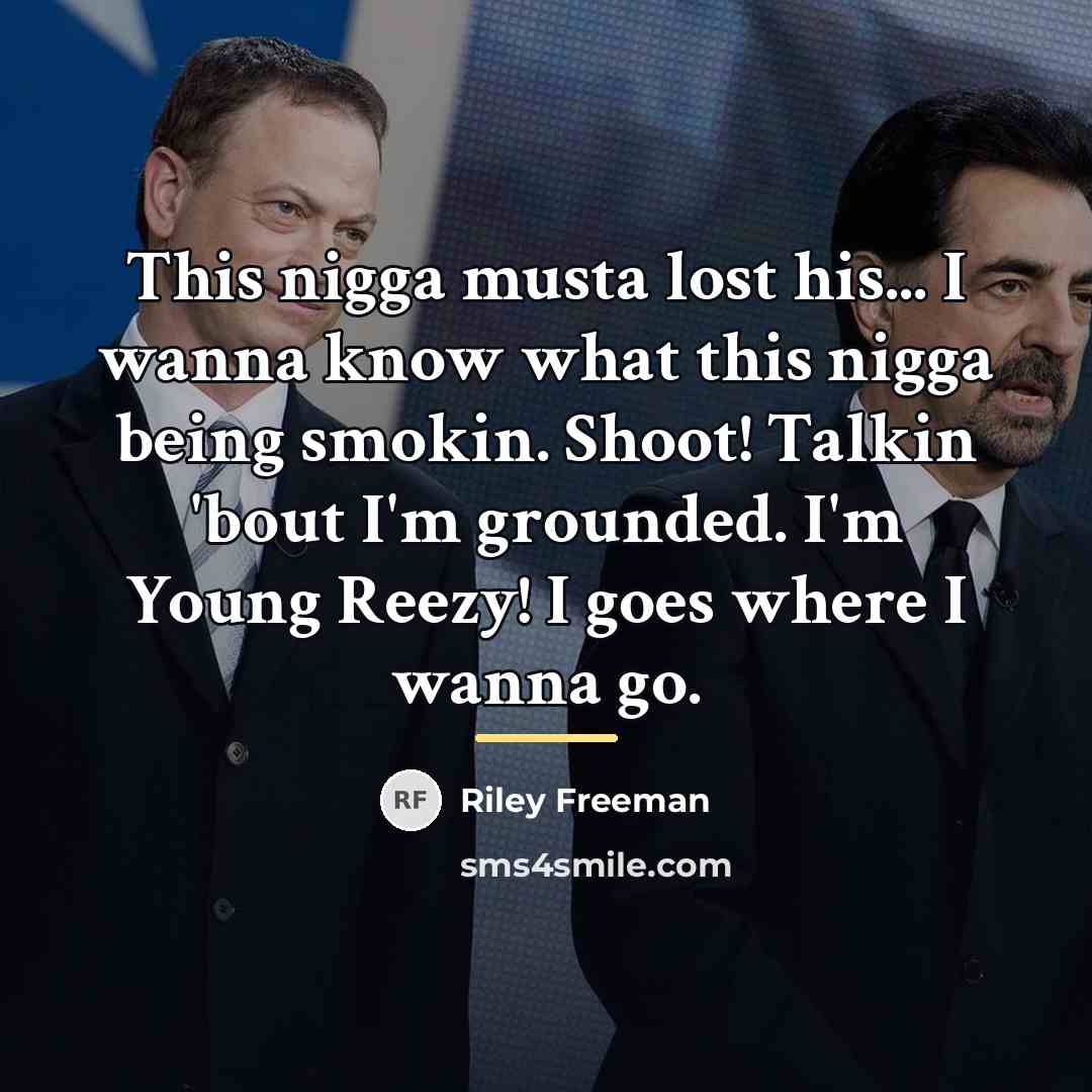 “This nigga musta lost his... I wanna know what this…” quote by Riley Freeman