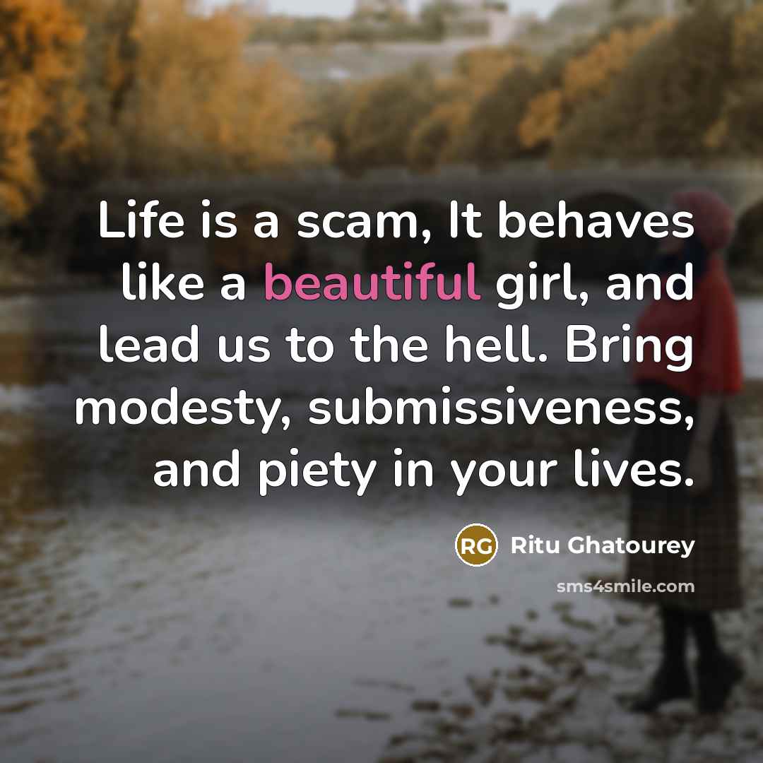 “Life is a scam, It behaves like a beautiful girl,…” quote by Ritu Ghatourey