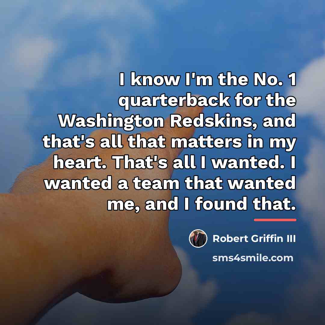“I know I'm the No. 1 quarterback for the Washington…” quote by Robert Griffin III