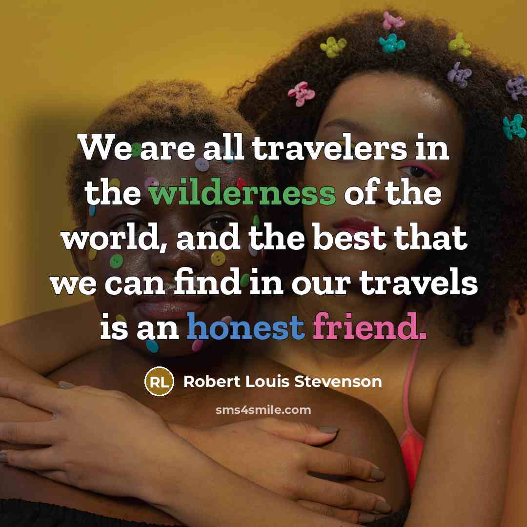 “We are all travelers in the wilderness of the world,…” quote by Robert Louis Stevenson