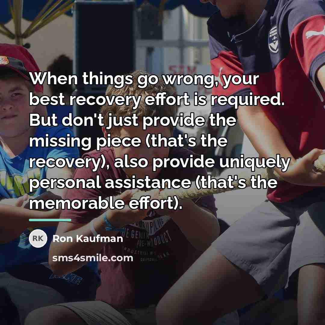 “When things go wrong, your best recovery effort is required.…” quote by Ron Kaufman