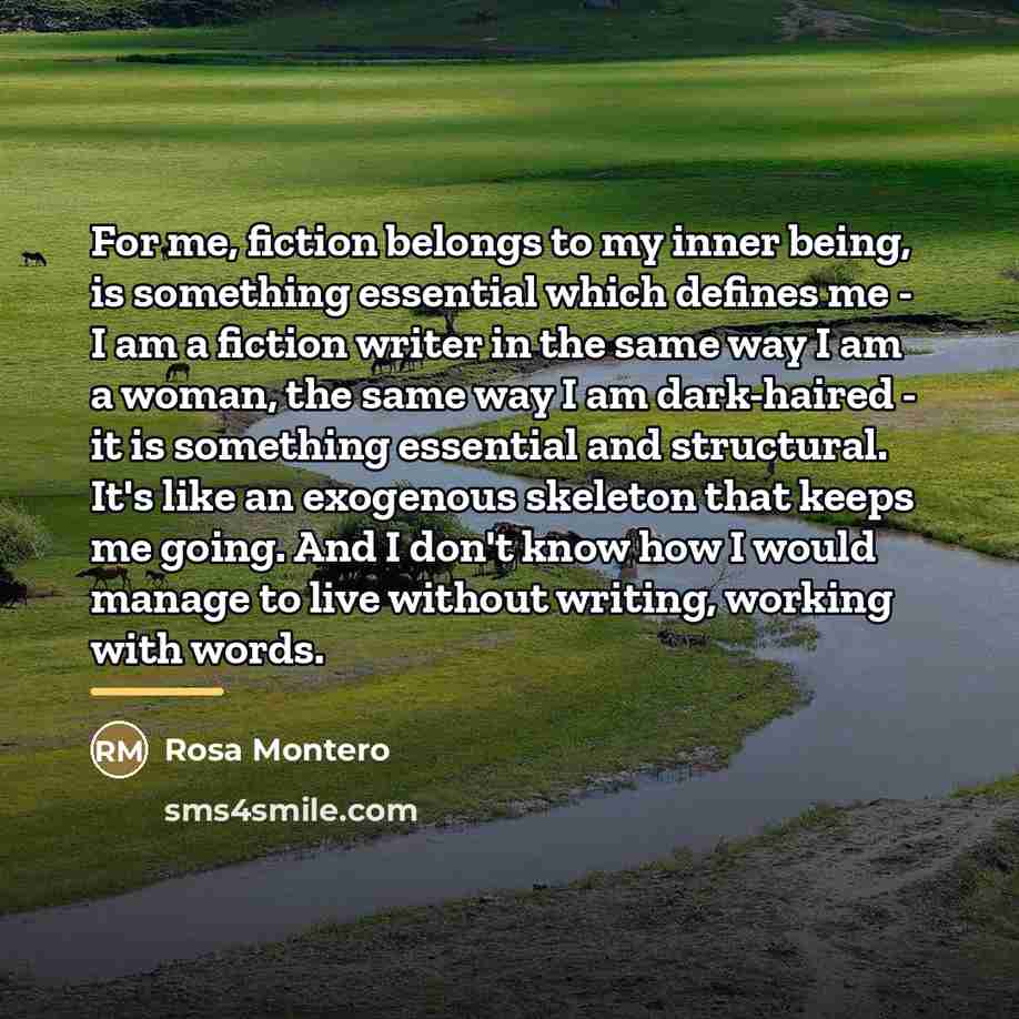 “For me, fiction belongs to my inner being, is something…” quote by Rosa Montero