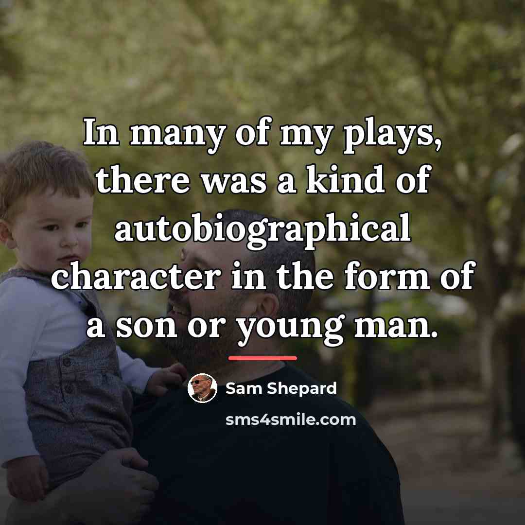 “In many of my plays, there was a kind of…” quote by Sam Shepard