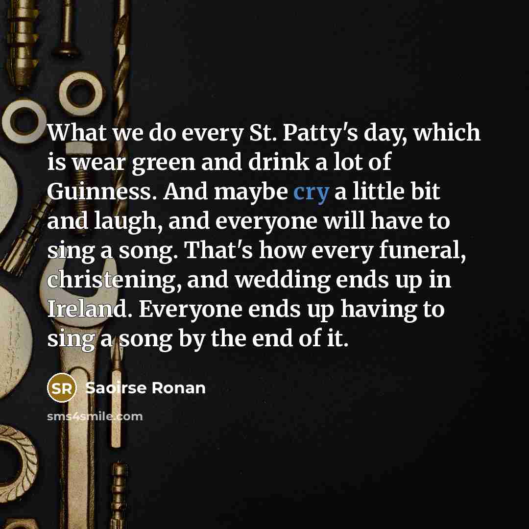“What we do every St. Patty's day, which is wear…” quote by Saoirse Ronan