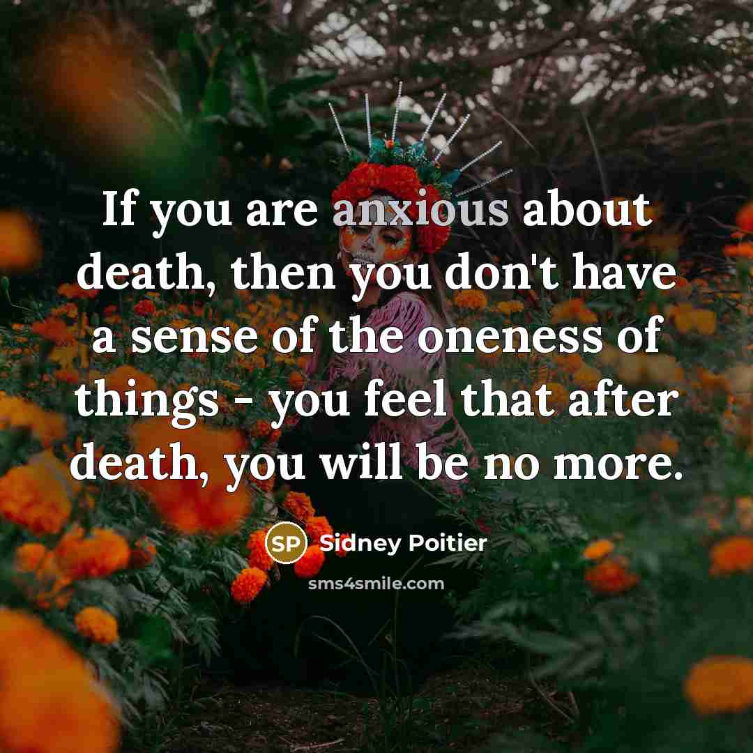 “If you are anxious about death, then you don't have…” quote by Sidney Poitier