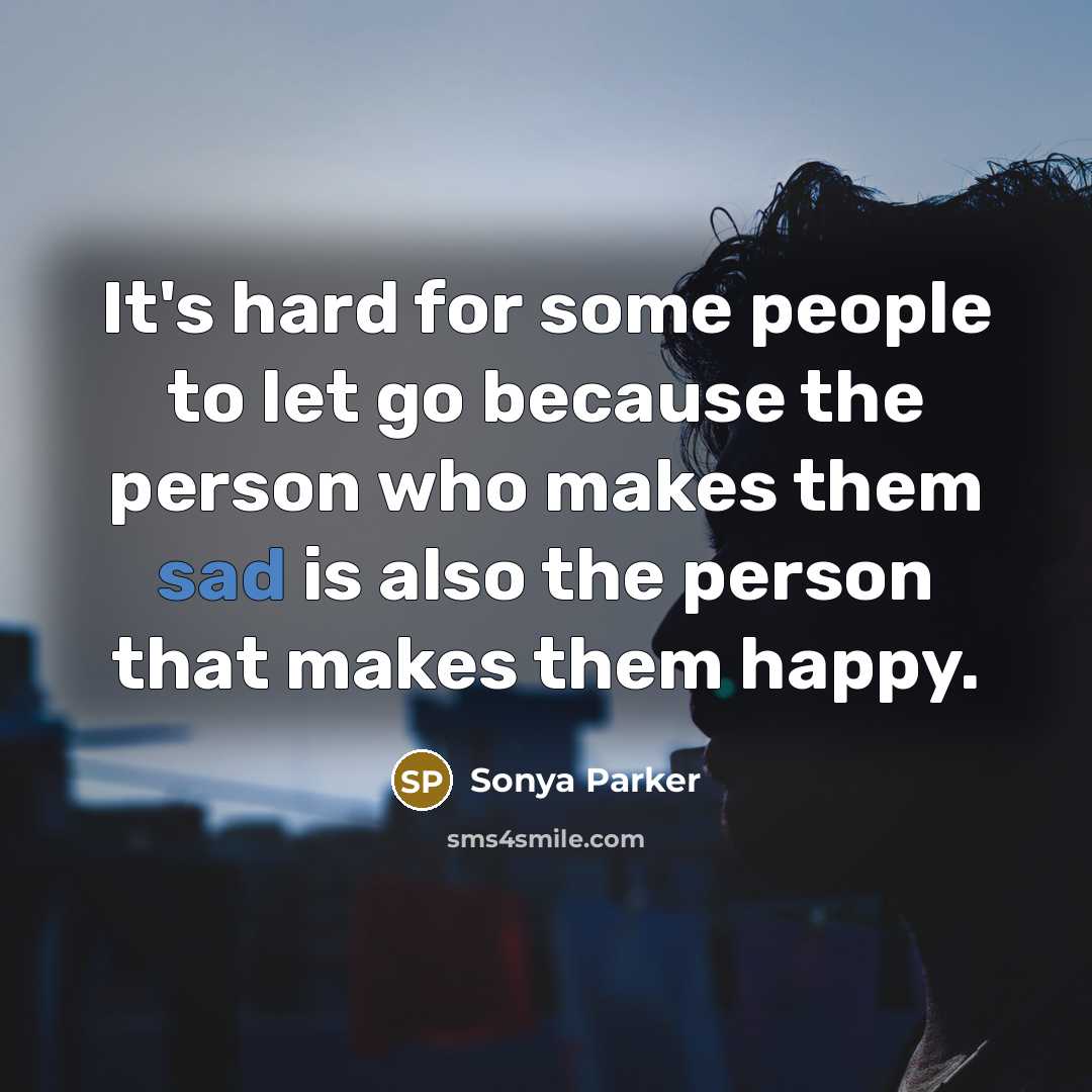 “It's hard for some people to let go because the…” quote by SONYA PARKER