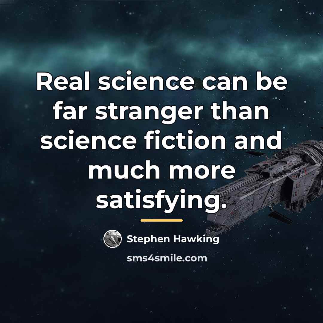 “Real science can be far stranger than science fiction and…” quote by Stephen Hawking