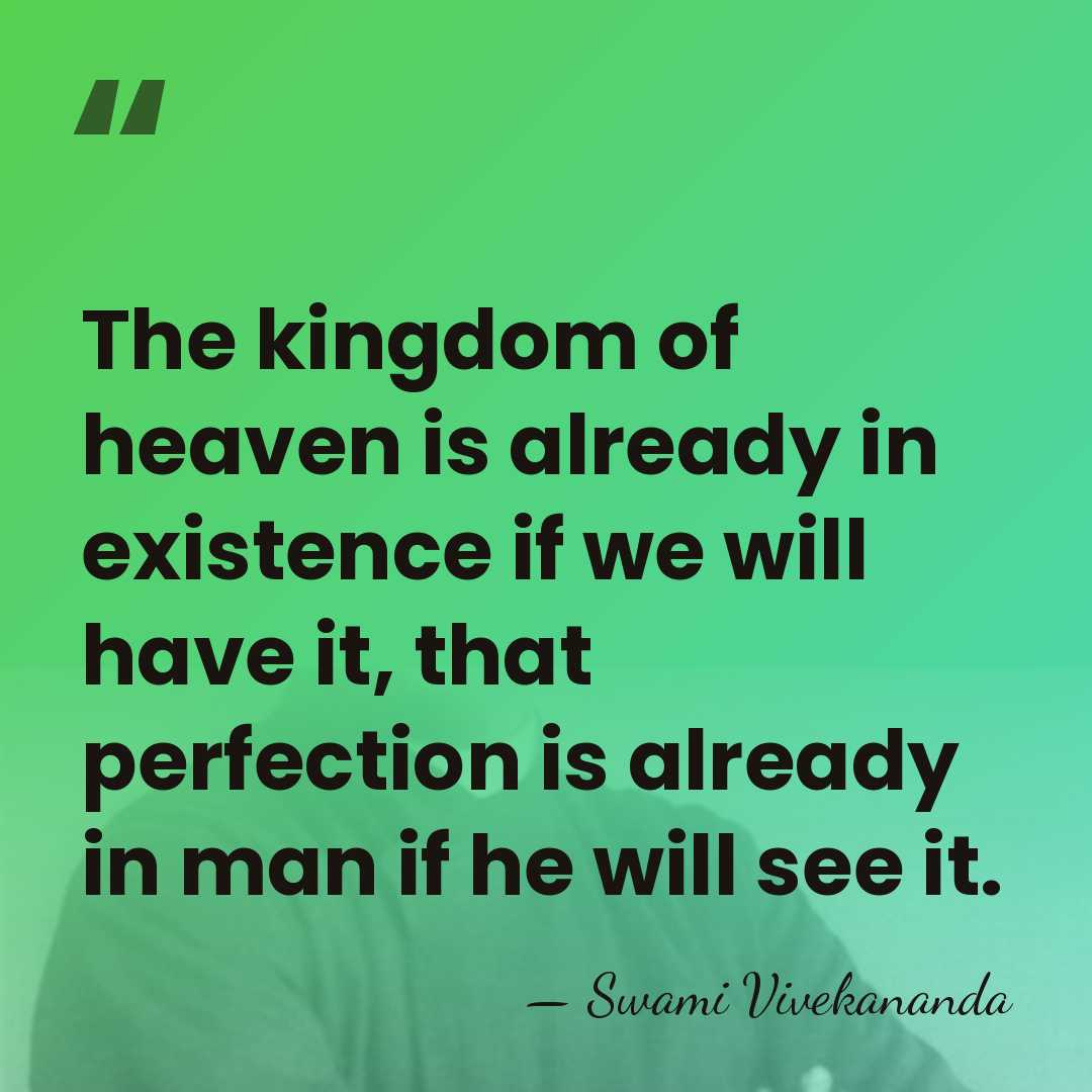 The kingdom of heaven is already in existence if we will have&hellip; - Swami Vivekananda