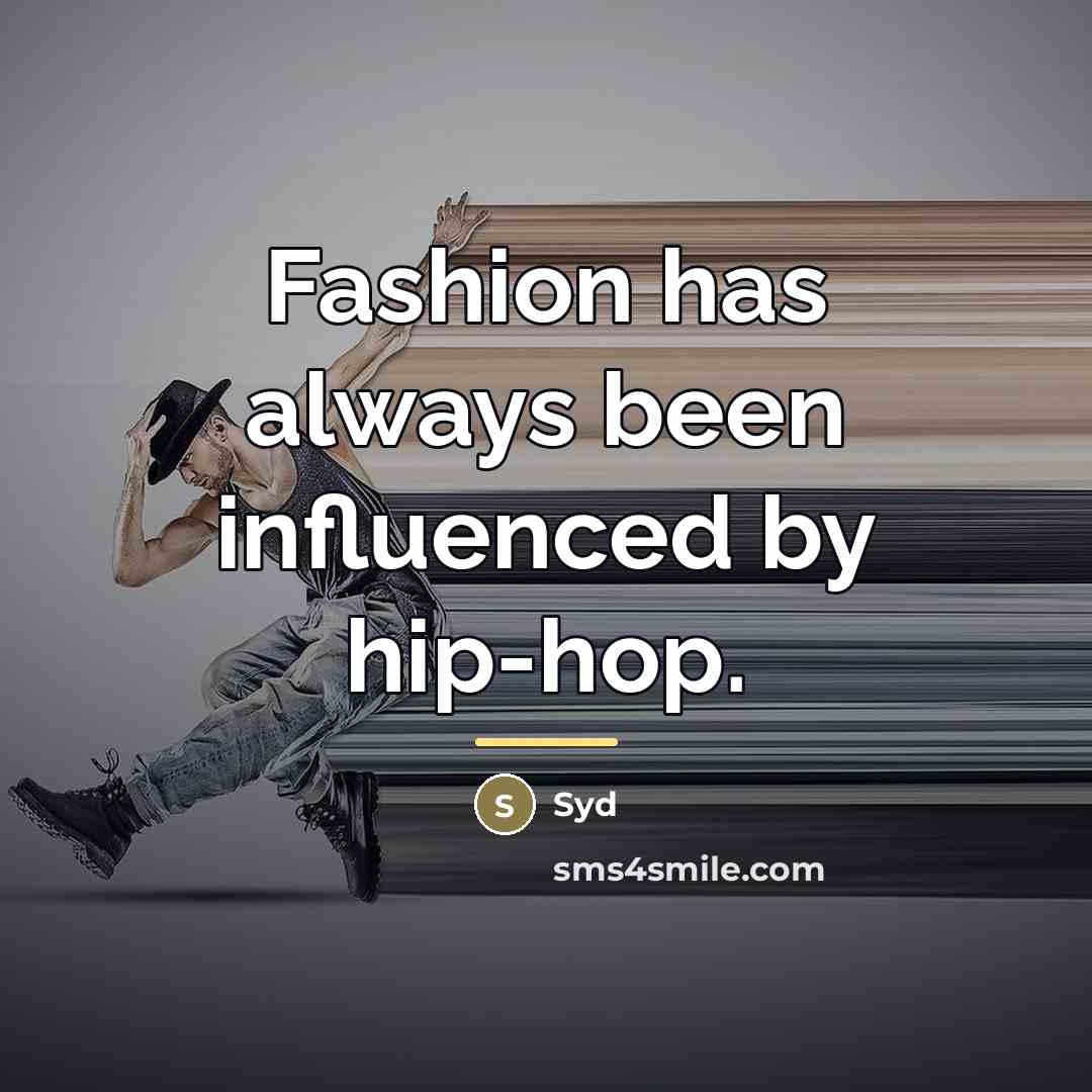 “Fashion has always been influenced by hip-hop.…” quote by Syd