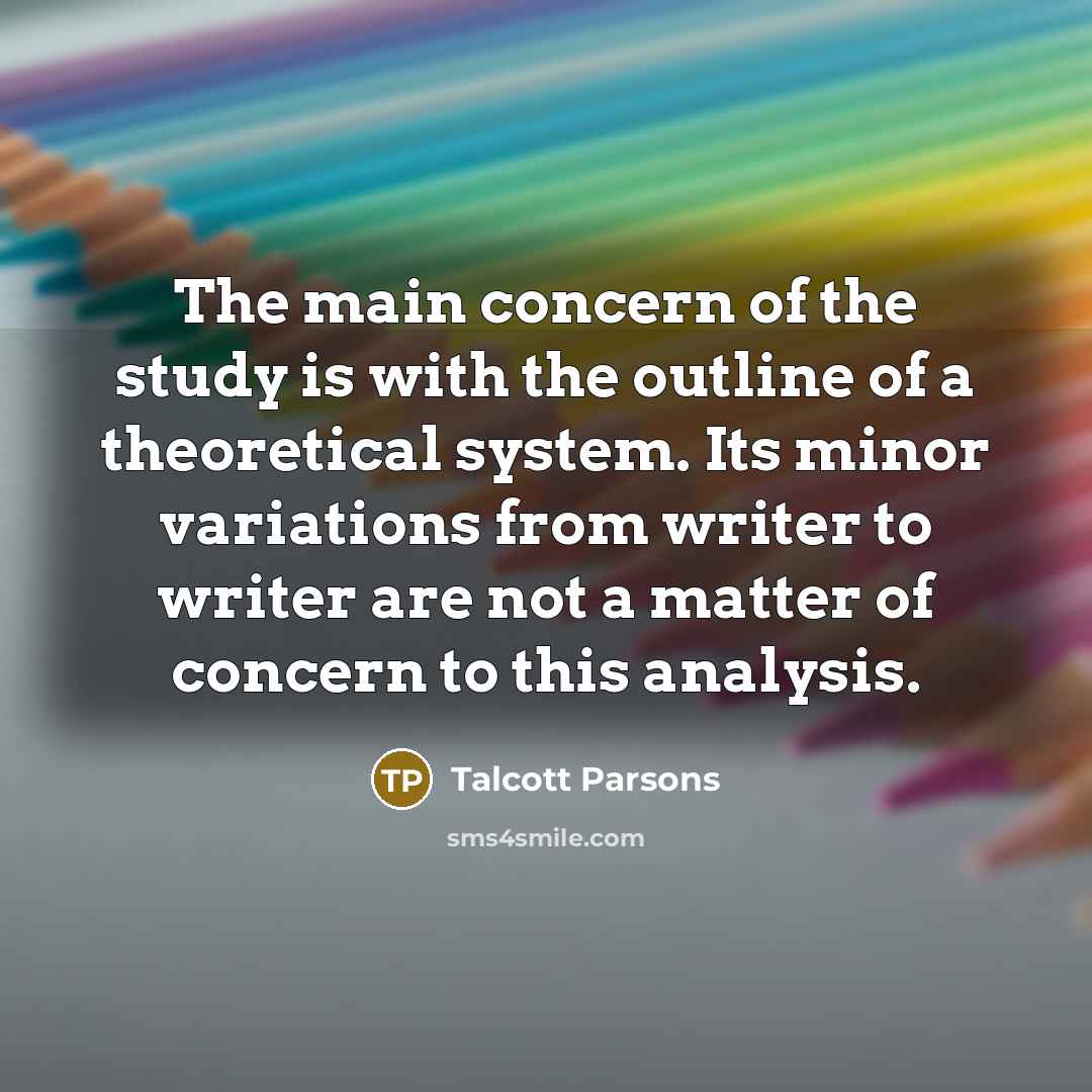 “The main concern of the study is with the outline…” quote by Talcott Parsons