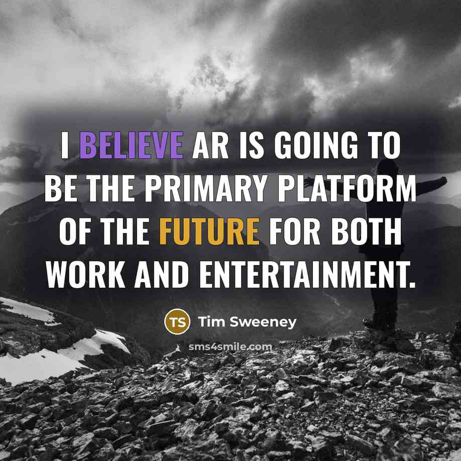 “I believe AR is going to be the primary platform…” quote by Tim Sweeney