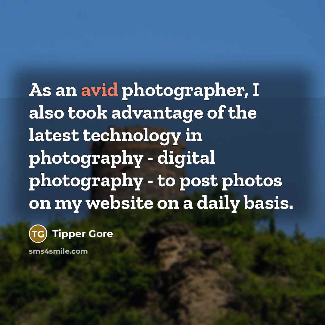 “As an avid photographer, I also took advantage of the…” quote by Tipper Gore