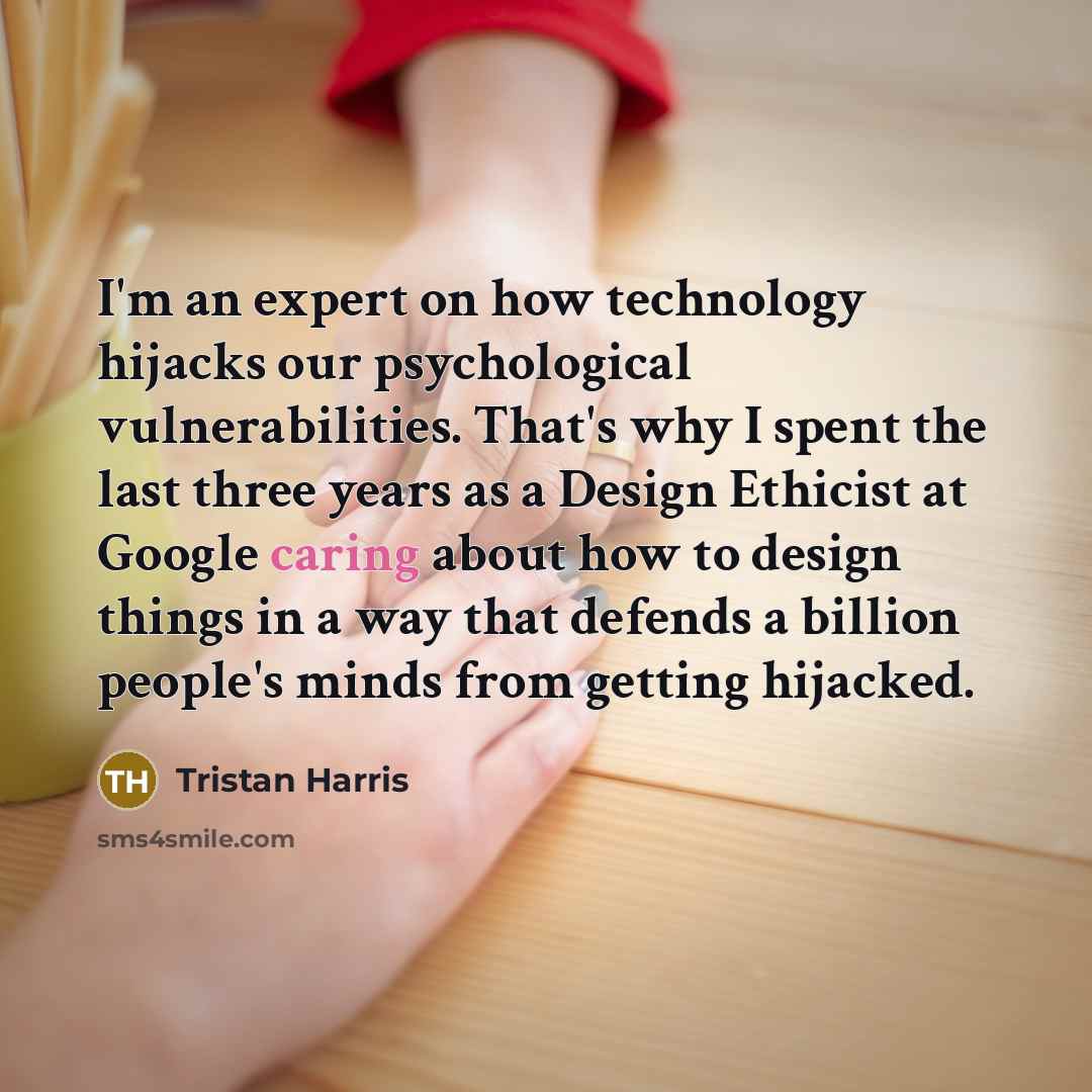 “I'm an expert on how technology hijacks our psychological vulnerabilities.…” quote by Tristan Harris