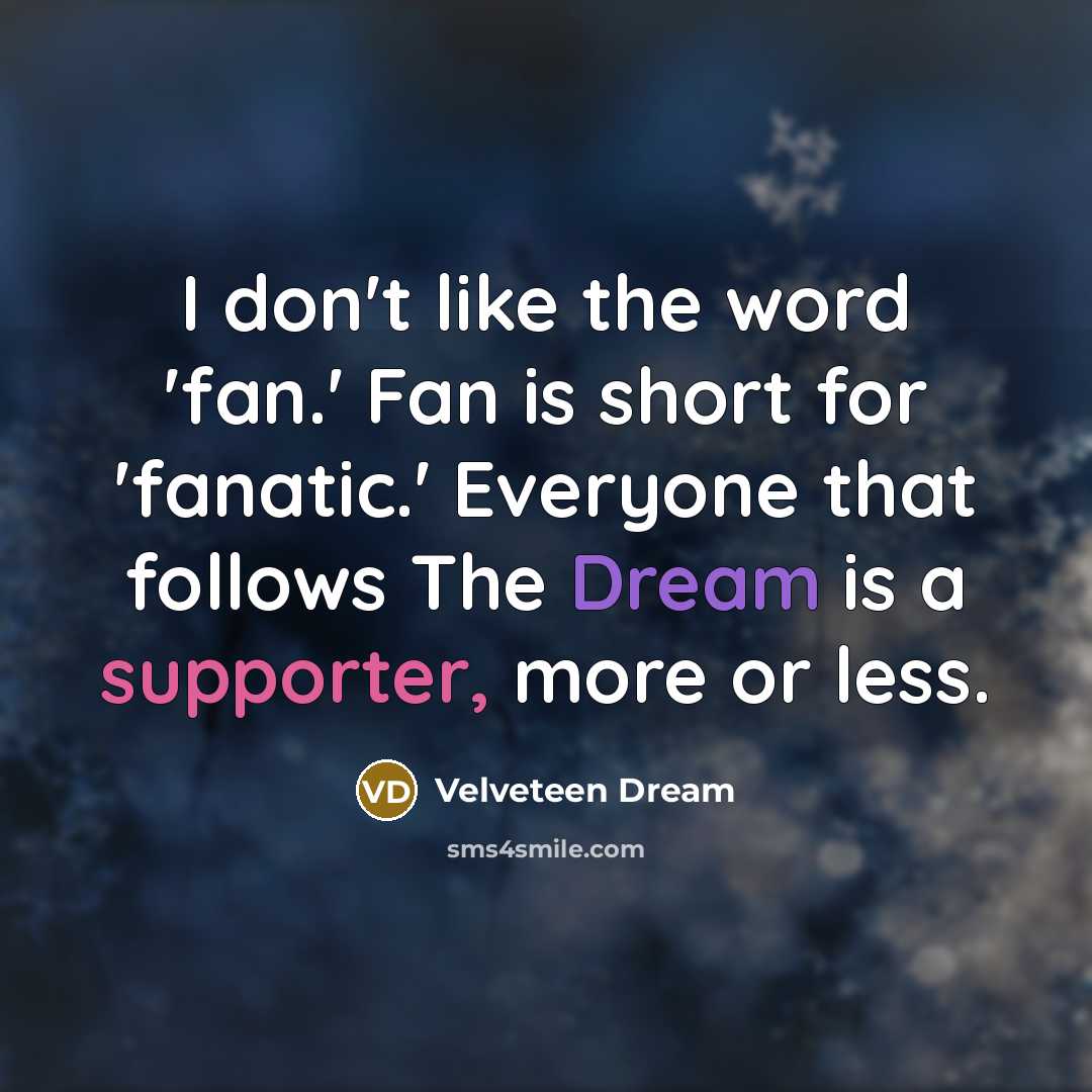 “I don't like the word 'fan.' Fan is short for…” quote by Velveteen Dream
