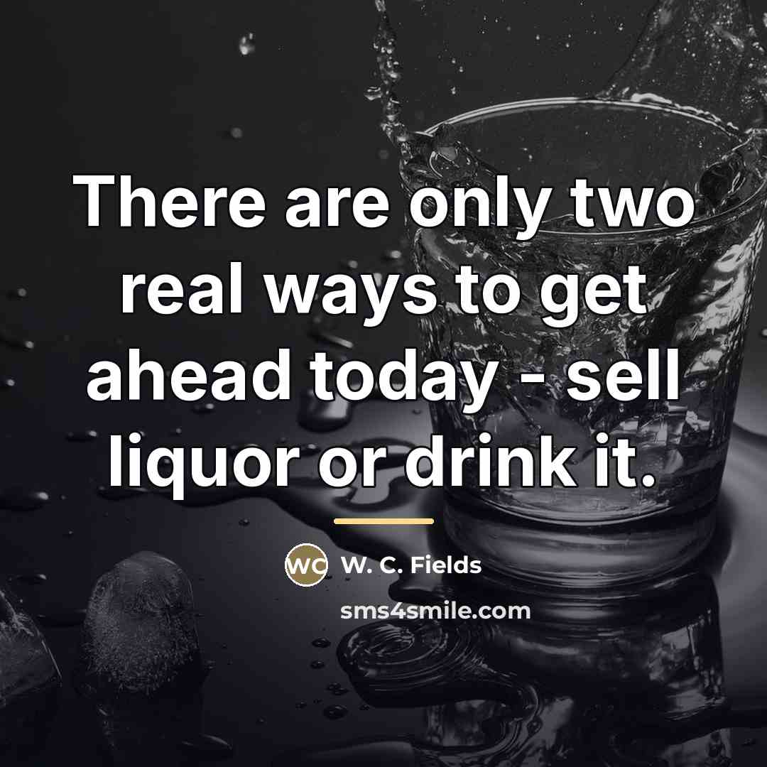 “There are only two real ways to get ahead today…” quote by W. C. Fields