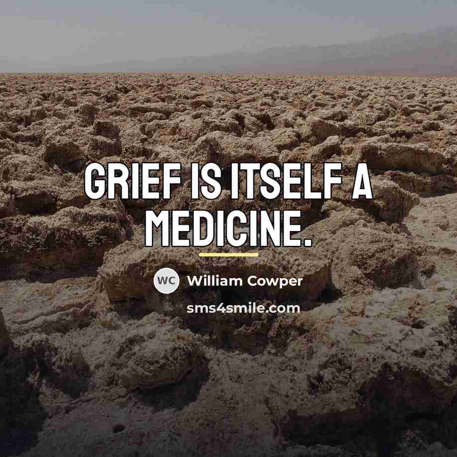 “Grief is itself a medicine.…” quote by William Cowper