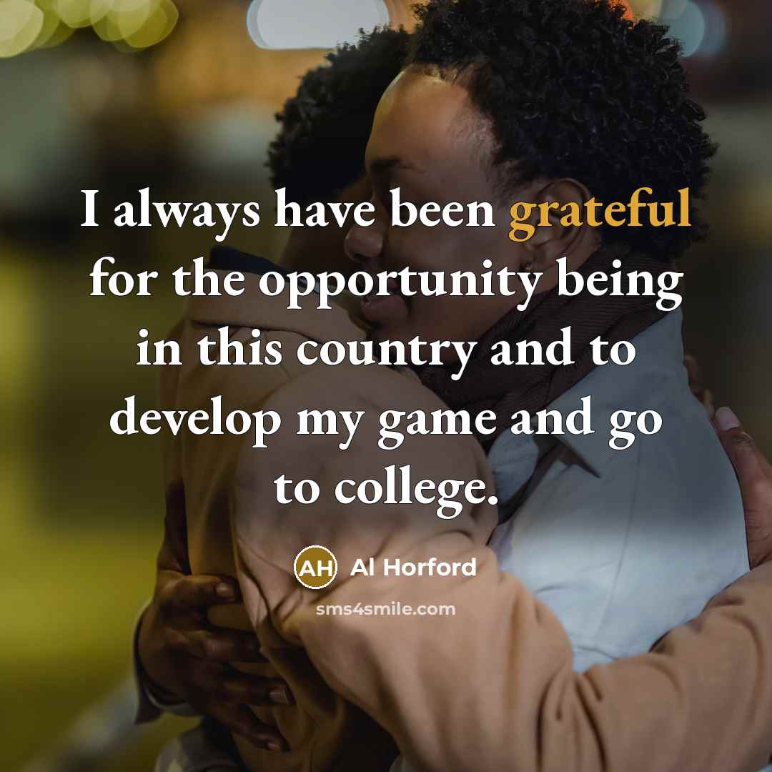“I always have been grateful for the opportunity being in…” quote by Al Horford