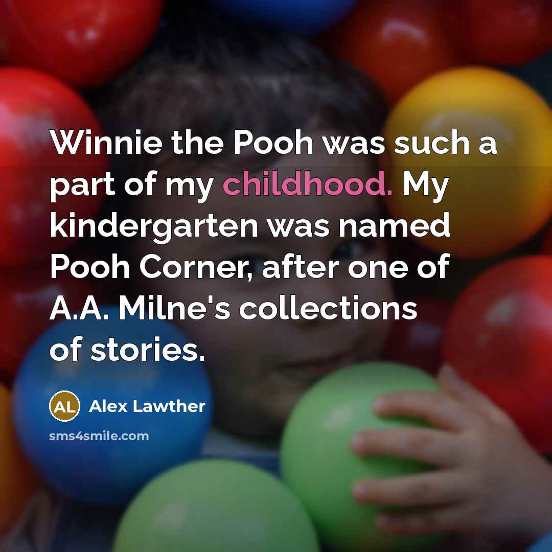 “Winnie the Pooh was such a part of my childhood.…” quote by Alex Lawther