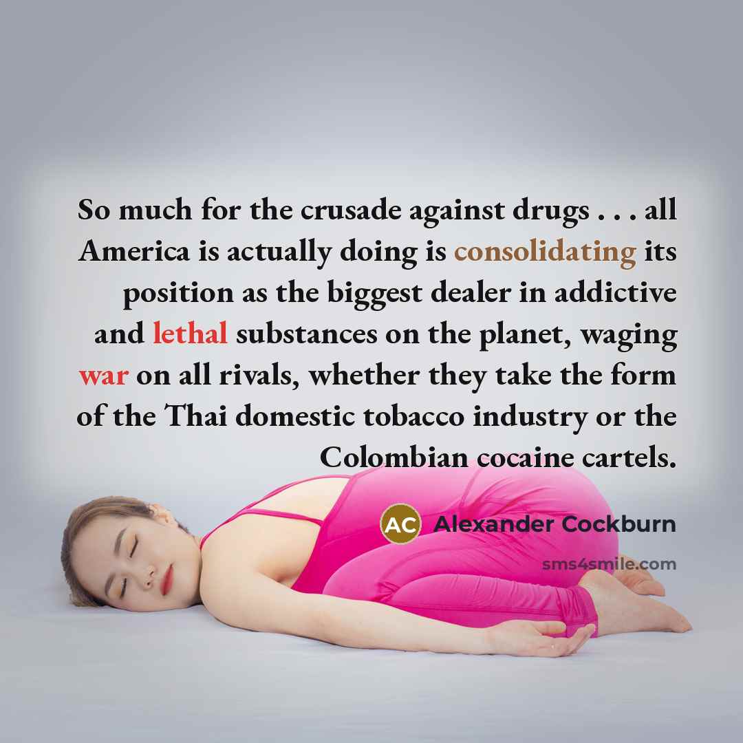 “So much for the crusade against drugs . . .…” quote by Alexander Cockburn