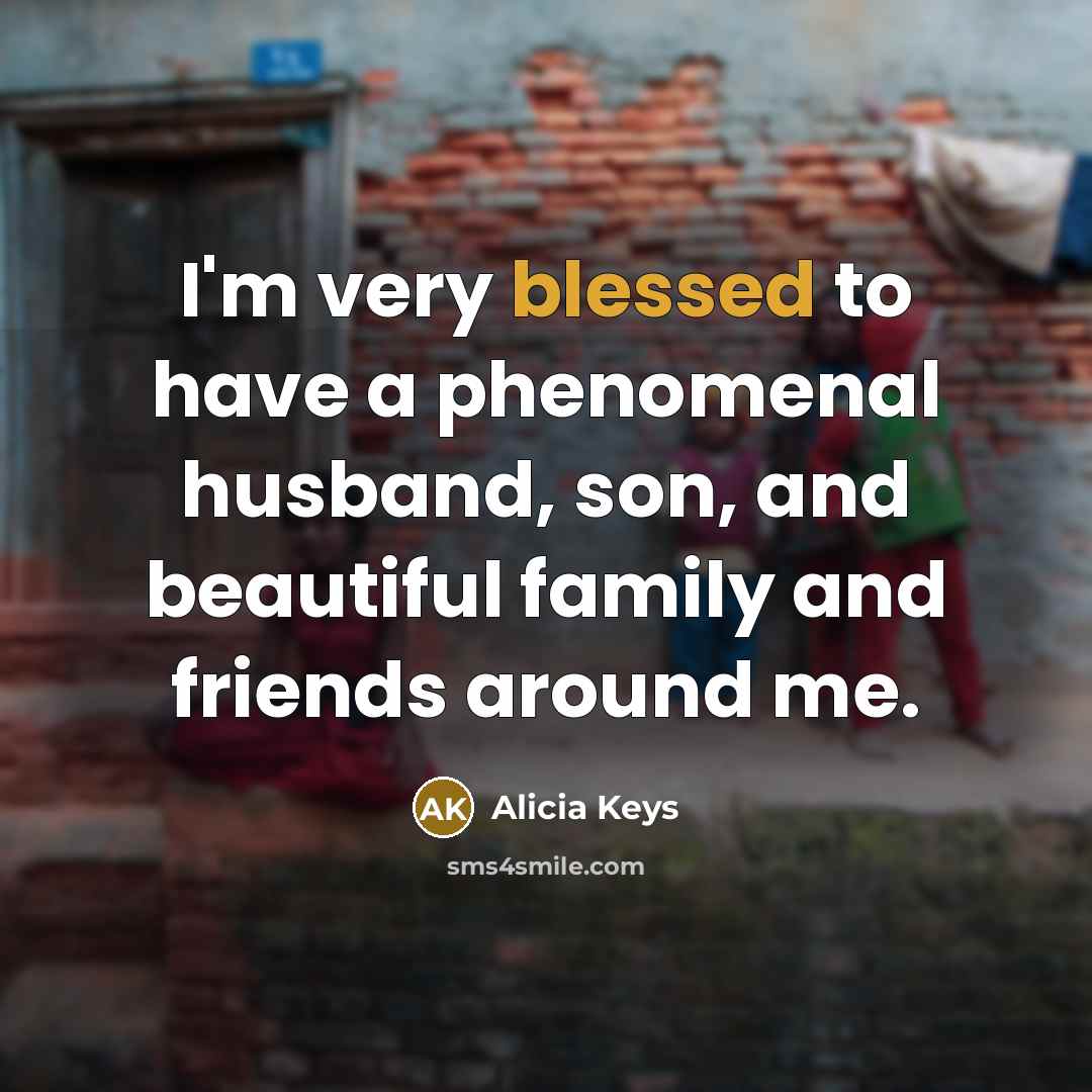 “I'm very blessed to have a phenomenal husband, son, and…” quote by Alicia Keys