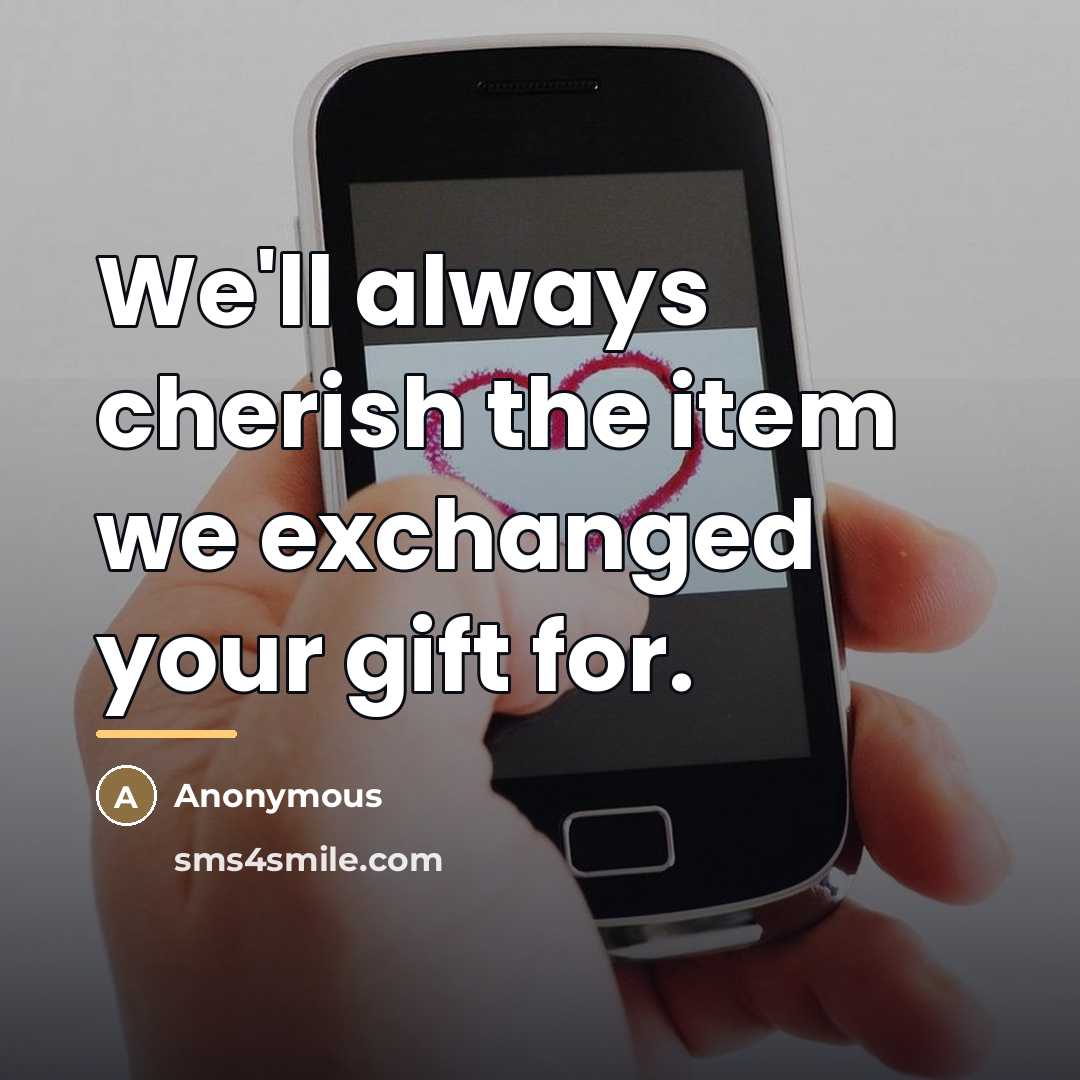 “We'll always cherish the item we exchanged your gift for.…” quote by Anonymous