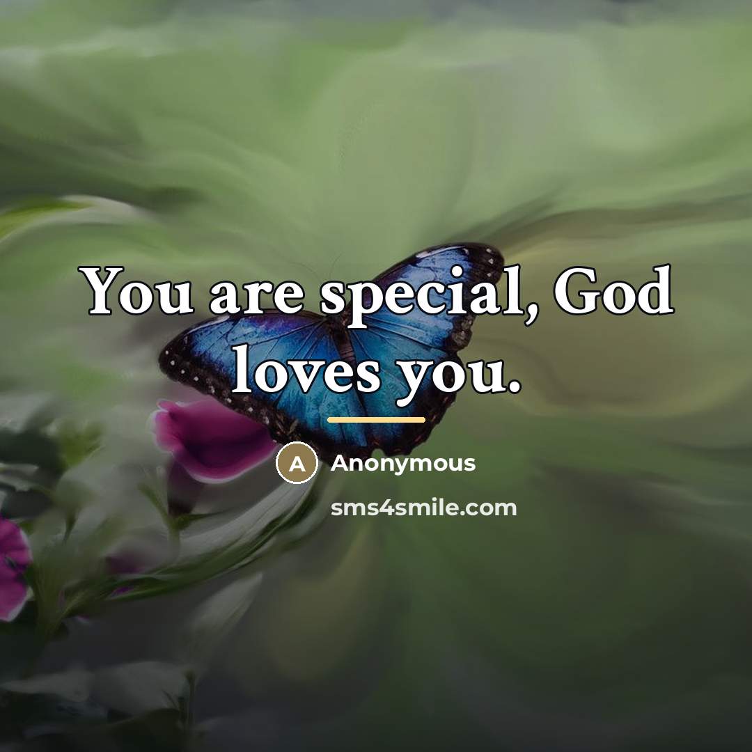 “You are special, God loves you.…” quote by Anonymous