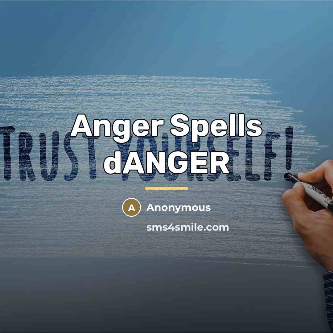 “Anger Spells dANGER…” quote by Anonymous