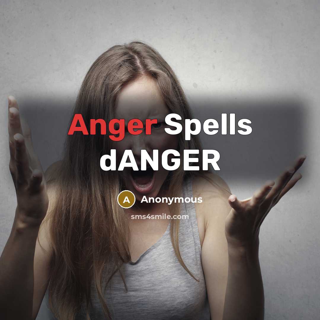 “Anger Spells dANGER” quote by Anonymous
