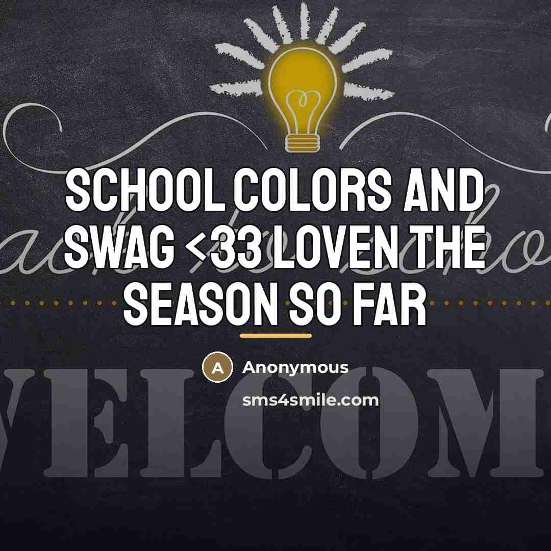 “School colors and swag” quote by Anonymous
