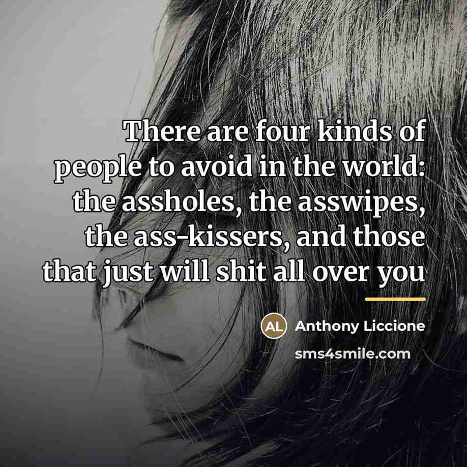 “There are four kinds of people to avoid in the…” quote by Anthony Liccione