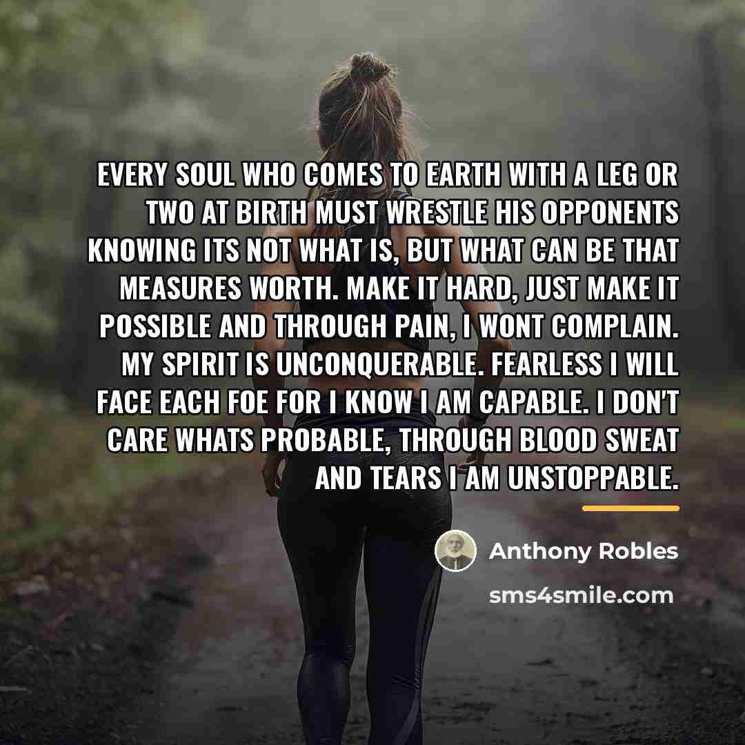 “Every soul who comes to earth with a leg or…” quote by Anthony Robles