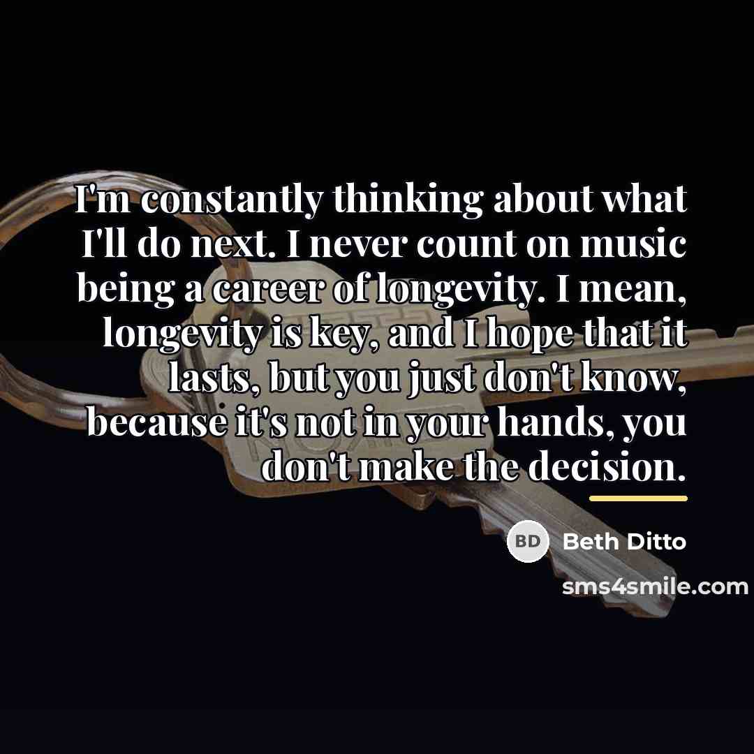 “I'm constantly thinking about what I'll do next. I never…” quote by Beth Ditto