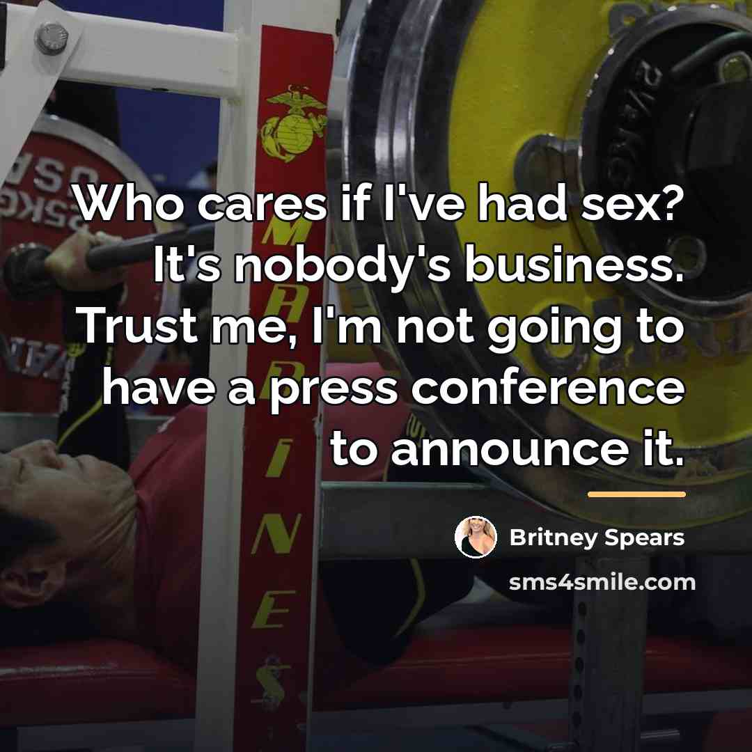 “Who cares if I've had sex? It's nobody's business. Trust…” quote by Britney Spears