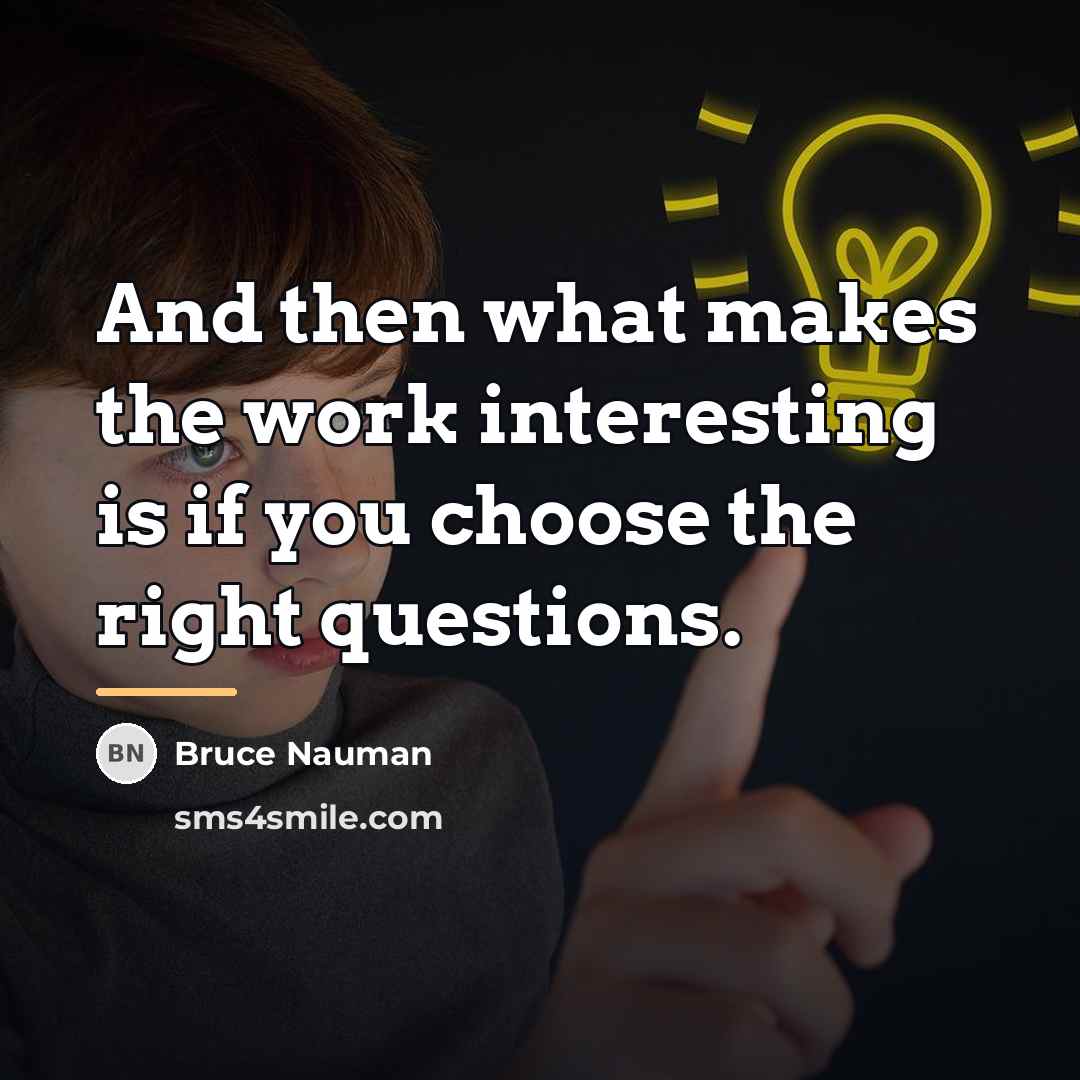 “And then what makes the work interesting is if you…” quote by Bruce Nauman