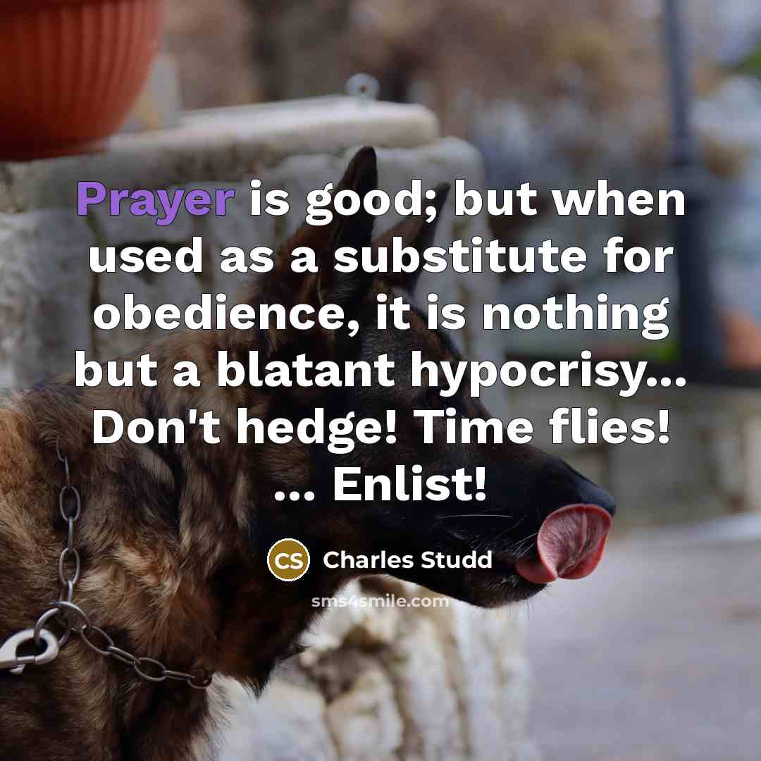 “Prayer is good; but when used as a substitute for…” quote by Charles Studd