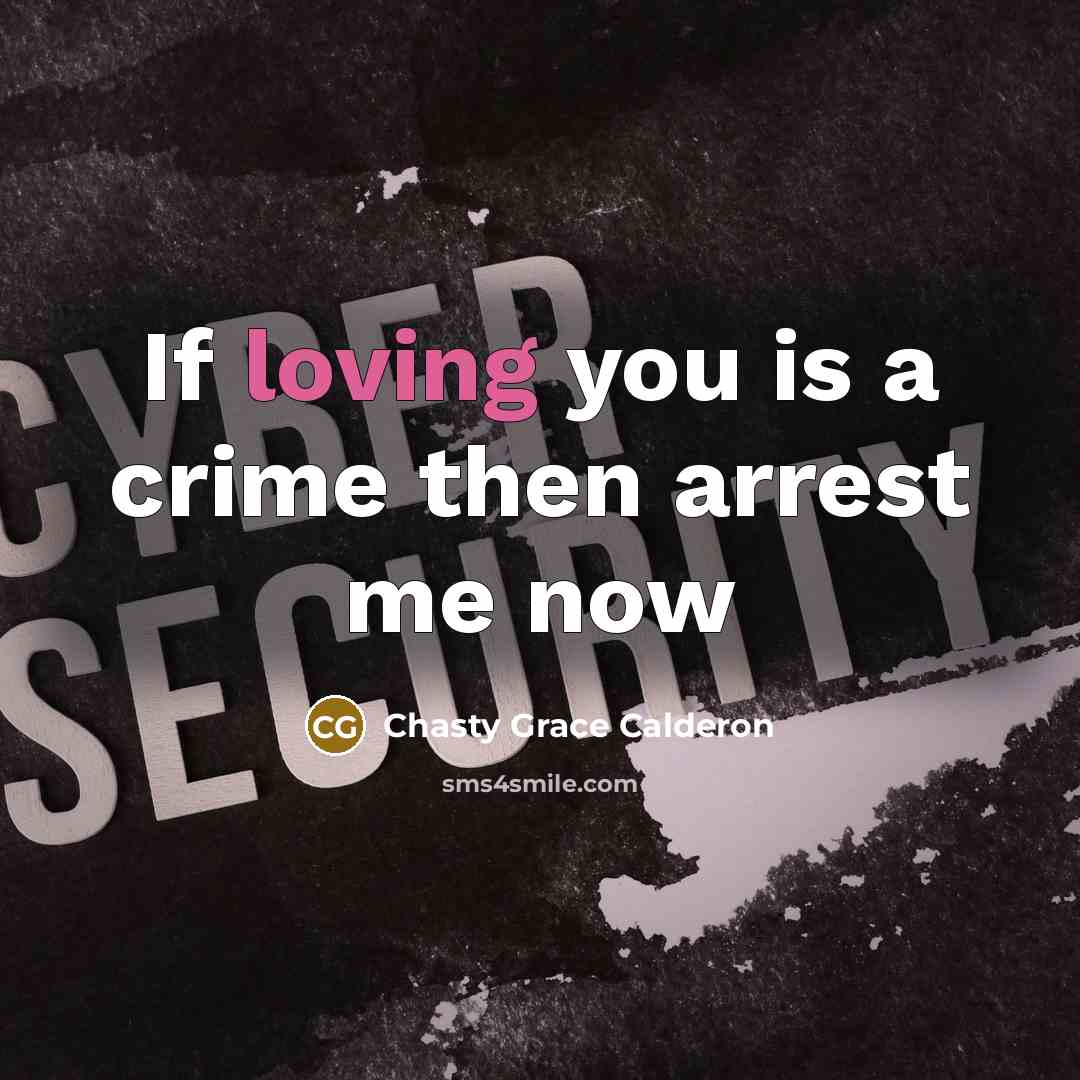 “If loving you is a crime then arrest me now…” quote by Chasty Grace Calderon