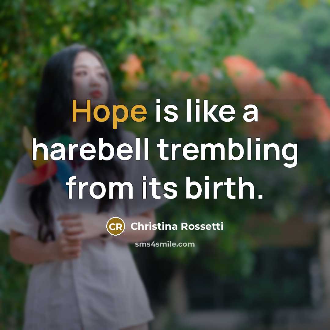“Hope is like a harebell trembling from its birth.…” quote by Christina Rossetti