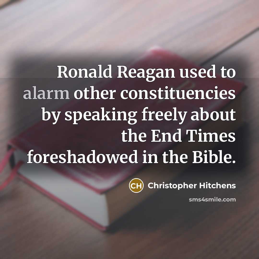 “Ronald Reagan used to alarm other constituencies by speaking freely…” quote by Christopher Hitchens