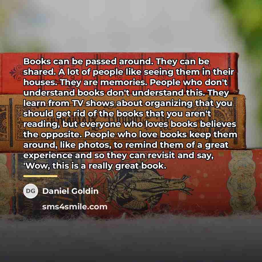 “Books can be passed around. They can be shared. A…” quote by Daniel Goldin