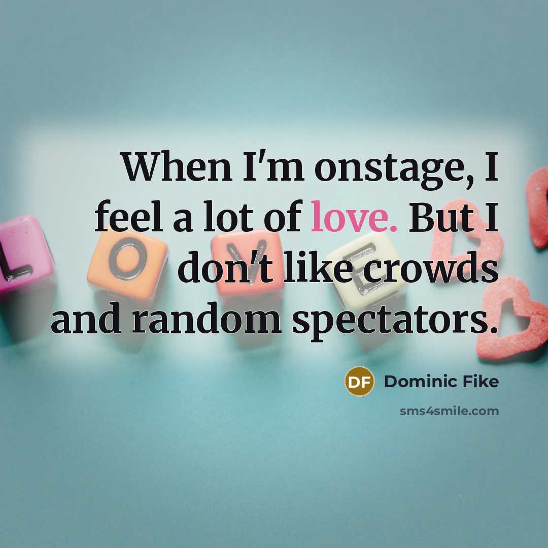 “When I'm onstage, I feel a lot of love. But…” quote by Dominic Fike