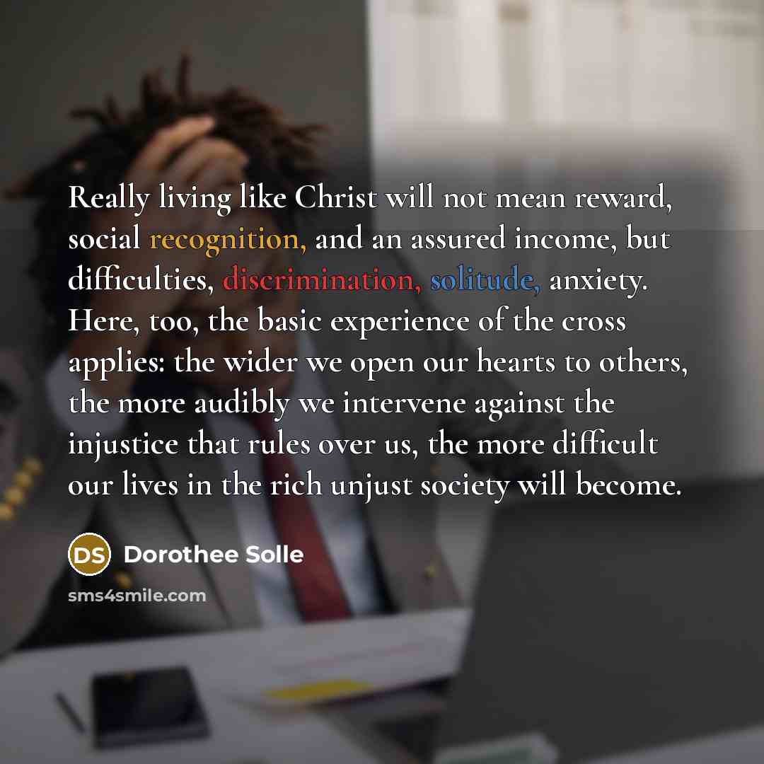 “Really living like Christ will not mean reward, social recognition,…” quote by Dorothee Solle