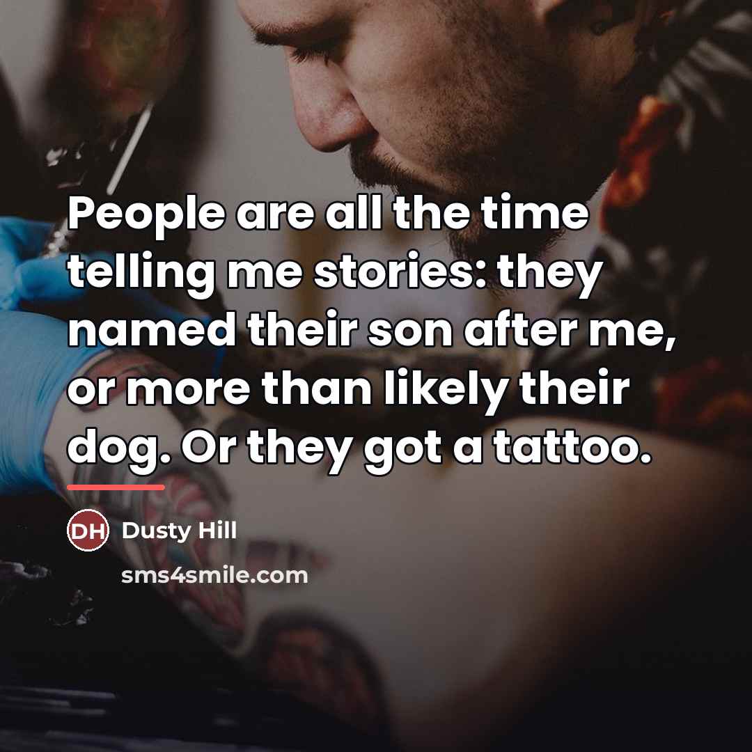 “People are all the time telling me stories: they named…” quote by Dusty Hill