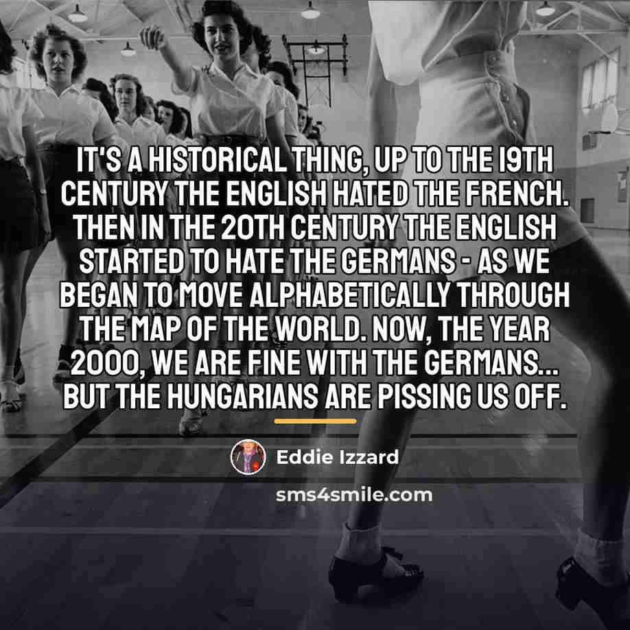 “It's a historical thing, up to the 19th century the…” quote by Eddie Izzard