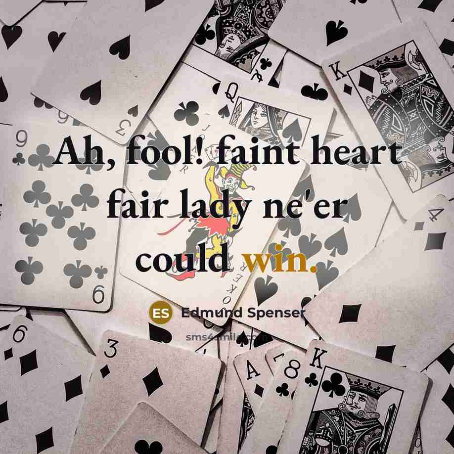 “Ah, fool! faint heart fair lady ne'er could win.…” quote by Edmund Spenser