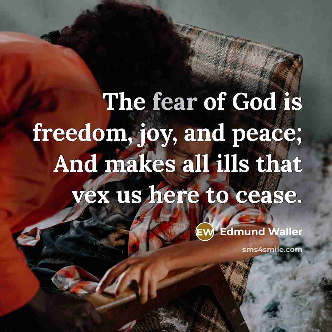 “The fear of God is freedom, joy, and peace; And…” quote by Edmund Waller