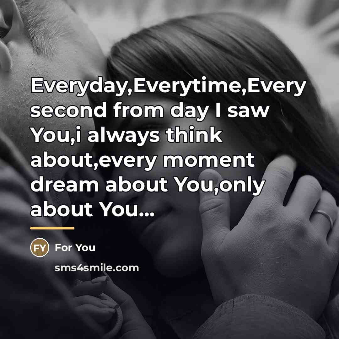 “Everyday,Everytime,Every second from day I saw You,i always think about,every…” quote by For You