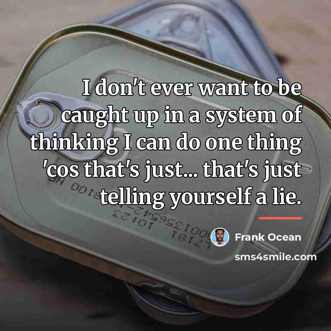 “I don't ever want to be caught up in a…” quote by Frank Ocean