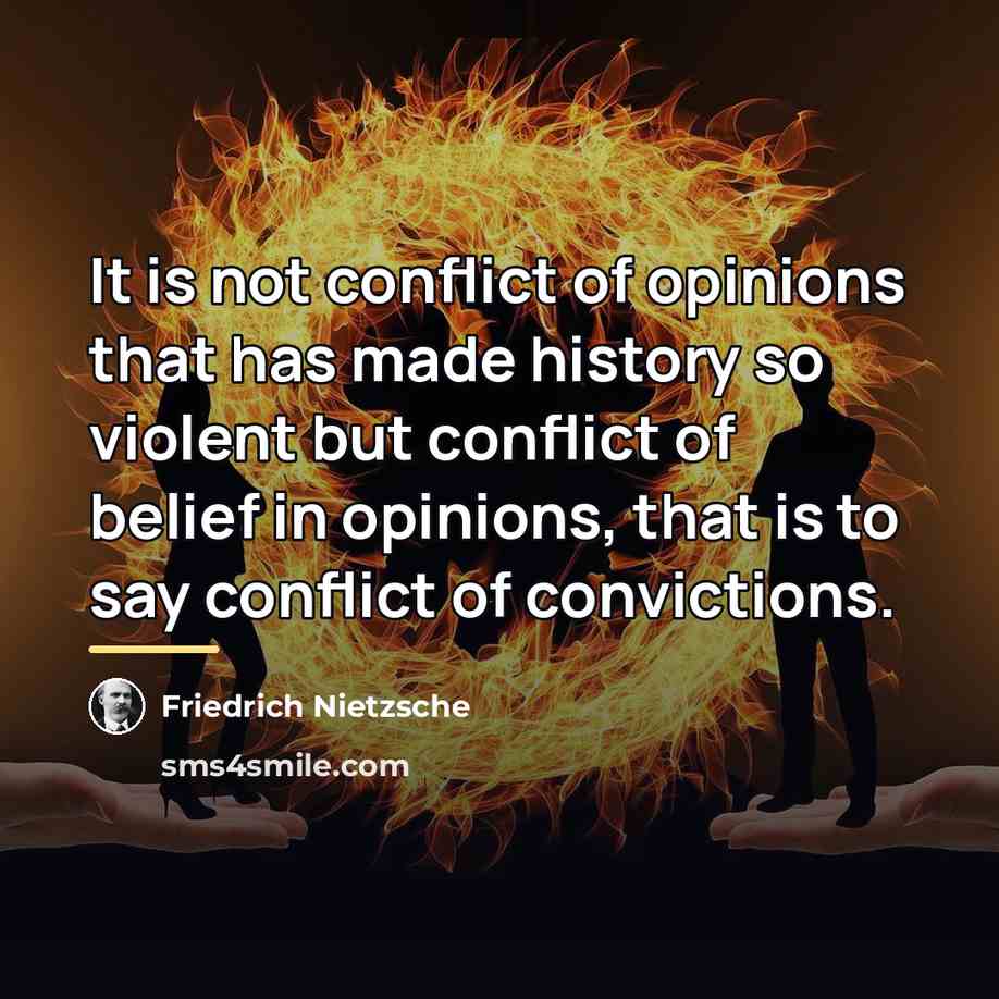 “It is not conflict of opinions that has made history…” quote by Friedrich Nietzsche