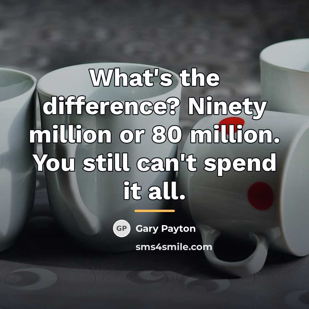 “What's the difference? Ninety million or 80 million. You still…” quote by Gary Payton